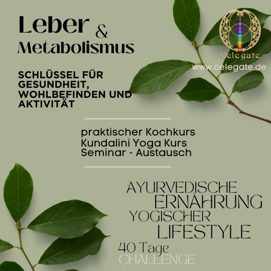 Celegate Centrum für Lebensberatung und ganzheitliche Therapie - Workshop Kundalini Yoga une Ayurveda Leber und Metabolismus