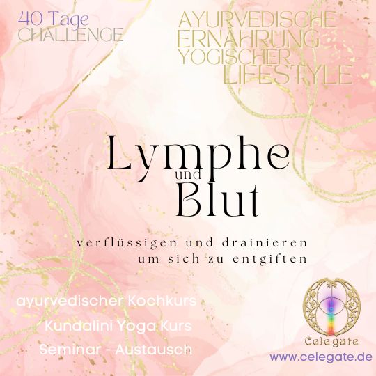 Celegate Centrum für Lebensberatung und ganzheitliche Therapie - Workshop Kundalini Yoga une Ayurveda Lymphe und Blut